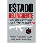 Estado Delincuente: ¿cómo Venezuela se convirtió en uno de los países más peligrosos del mundo?