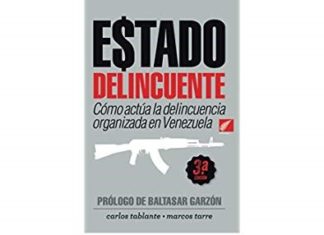 Estado Delincuente: ¿cómo Venezuela se convirtió en uno de los países más peligrosos del mundo?