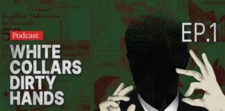 “Cuello Blanco, Manos Sucias”: el saqueo de la riqueza petrolera de Venezuela